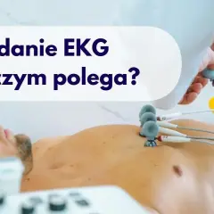 Na czym polega badanie EKG i jak może uratować Twoje zdrowie?