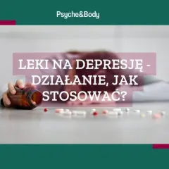 Kiedy leki na depresję zaczynają działać? Sprawdź, czego możesz się spodziewać