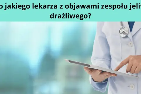 Jaki lekarz od jelit pomoże? Kiedy udać się do gastrologa i na co zwrócić uwagę