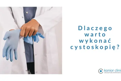 Lekarz zakłada rękawiczki przed zabiegiem cystoskopii. Dowiedz się, dlaczego warto wykonać cystoskopię.