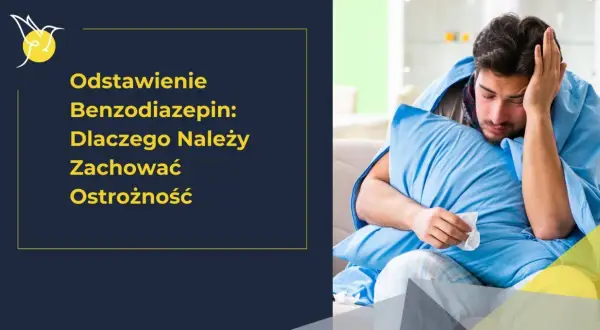 Mężczyzna z bólem głowy, otulony kocem, trzymający chusteczkę. Tekst: "Odstawienie benzodiazepiny: Dlaczego należy zachować ostrożność".