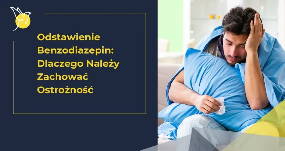 Mężczyzna z bólem głowy, otulony kocem, trzymający chusteczkę. Tekst: "Odstawienie benzodiazepiny: Dlaczego należy zachować ostrożność".