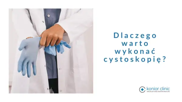 Lekarz zakłada rękawiczki przed zabiegiem cystoskopii. Dowiedz się, dlaczego warto wykonać cystoskopię.